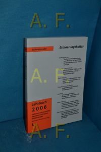 Schwerpunkt Erinnerungskultur.   - Dokumentationsarchiv des Österreichischen Widerstandes: Jahrbuch , 2006