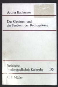 Das Gewissen und das Problem der Rechtsgeltung;  - Juristische Studiengesellschaft Karlsruhe: Schriftenreihe ; H. 190