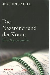 Die Nazarener und der Koran. Eine Spurensuche.   - Joachim Gnilka