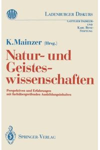 Natur- und Geisteswissenschaften: Perspektiven und Erfahrungen mit fachübergreifenden Ausbildungsinhalten (Ladenburger Diskurs) (German Edition)