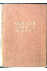 Germanische Heldensagen, 1. Band: Einleitung: Ursprung und Wesen der Heldensage, 1. Buch. Deutsche Heldensage  - Grundriss der Germanischen Philologie, Band 10