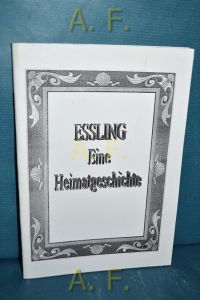 Essling, eine Heimatgeschichte : Beiträge aus der Topographie von Niederösterreich.