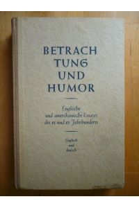 Betrachtung und Humor. Ausgewählte Essays englischer und amerikanischer Schriftsteller des 18. und 19. Jahrhunderts. Englisch und Deutsch.