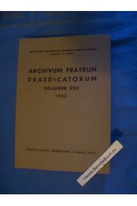 Archivum Fratrum Praedicatorum. Volumen XXII 1952.   - Institutum Historicum Fratrum Praedicatorum, Romae. Istituto Storico Domenicano.