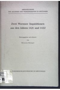Zwei Wormser Inquisitionen aus den Jahren 1421 und 1422;  - Abhandlungen der Akademie der Wissenschaften in Göttingen, phlilologisch-historische Klasse, 3. Folge, Nr. 73