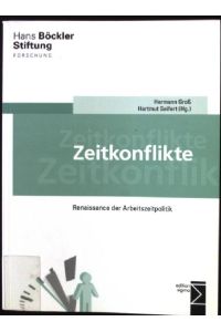 Zeitkonflikte : Renaissance der Arbeitszeitpolitik.   - Hans-Böckler-Stiftung: Forschung aus der Hans-Böckler-Stiftung ; 115