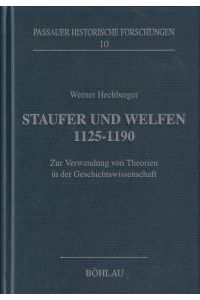 Staufer und Welfen 1125-1190. Zur Verwendung von Theorien in der Geschichtswissenschaft. = Passauer Historische Forschungen, Band 10.