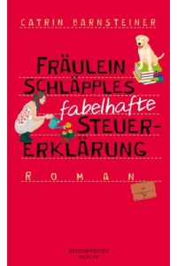 Fräulein Schläpples fabelhafte Steuererklärung : Roman.   - Catrin Barnsteiner