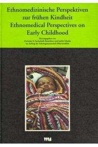 Curare. Zeitschrift für Ethnomedizin und transkulturelle Psychiatrie / Ethnomedizinische Perspektiven zur Frühen Kindheit /Ethnomedical Perspectives on Early Childhood