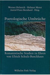 Poetologische Umbrüche.   - Romanistische Studien zu Ehren von Ulrich Schulz-Buschhaus.