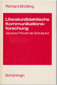 Literaturdidaktische Kommunikationsforschung.   - Jacques Prévert als Schulautor.