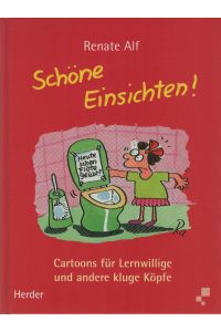 Schöne Einsichten! : Cartoons für Lernwillige und andere kluge Köpfe.   - Renate Alf