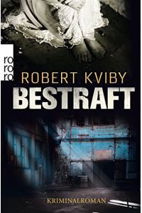 Bestraft : Kriminalroman.   - Robert Kviby. Aus dem Schwed. von Lotta Rüegger und Holger Wolandt / Rororo ; 26946