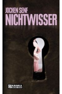 Nichtwisser : Kriminalroman.   - Jochen Senf / Krimi im Gmeiner-Verlag