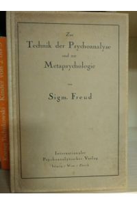 Zur Technik der Psychoanalyse und zur Metapsychologie.