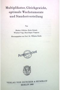 Multiplikator, Gleichgewicht, optimale Wachstumsrate und Standortverteilung.   - Schriften des Vereins für Socialpolitik, NF Bd. 42