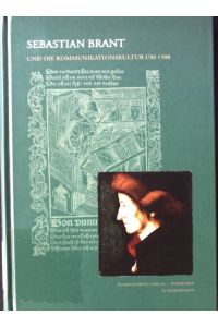 Sebastian Brant und die Kommunikationskultur um 1500  - Wolfenbütteler Abhandlungen zur Renaissanceforschung ; Bd. 26