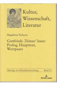 Gottfrieds Tristan lesen: Prolog, Haupttext, Wortpaare.   - Kultur, Wissenschaft, Literatur ; Bd. 31.