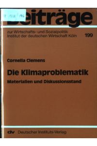 Die Klimaproblematik : Materialien und Diskussionsstand.   - Beiträge zur Wirtschafts- und Sozialpolitik ; 199