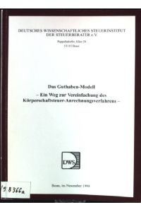 Das Guthaben-Modell. Ein Weg zur Vereinfachung des Körperschaftsteuer-Anrechnungsverfahren.   - Deutsches Wissenschaftliches Steuerinstitut der Steuerberater e.V.