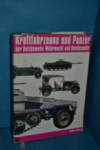 Kraftfahrzeuge und Panzer der Reichswehr, Wehrmacht und Bundeswehr : Katalog aller Typen und Modelle.   - Werner Oswald
