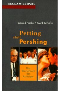 Petting statt pershing : das Wörterbuch der Achtziger.   - Gerald Fricke/Frank Schäfer / Reclams Universal-Bibliothek ; Bd. 1630