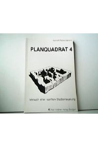 Projekt Planquadrat 4 - Versuch einer sanften Stadterneuerung. Forschungsauftrag und Projektstudie.