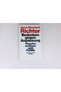 Bedenken gegen Anpassung :  - Psychoanalyse und Politik. Signiert vom Autor.