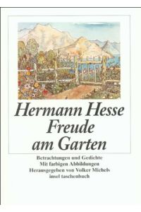 Im Garten. Betrachtungen, Gedichte und Bilder.   - Hermann Hesse. Hrsg. und mit einem Nachw. vers. von Volker Michels / Insel-Taschenbuch ; 1329