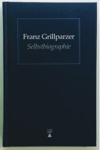 Grillparzer: Selbstbiographie.