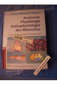 Anatomie, Physiologie, Pathophysiologie des Menschen : 140 Tabellen.   - Thews ; Mutschler ;  Vaupel. Von Ernst Mutschler ; Hans-Georg Schaible ; Peter Vaupel.