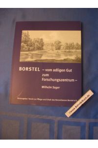 Borstel : vom adligen Gut zum Forschungszentrum.   - Hrsg.: Verein zur Pflege und Erhaltung des Herrenhauses Borstel e.V. Wilhelm Sager.