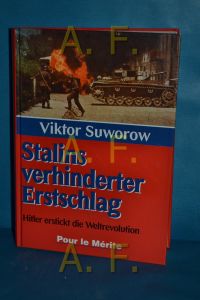 Stalins verhinderter Erstschlag : Hitler erstickt die Weltrevolution.   - Viktor Suworow. [Aus dem Russ. übers. von Winfried Böhme]