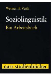 Soziolinguistik. Ein Arbeitsbuch mit 100 Abbildungen sowie Kontrollfragen und Antworten.