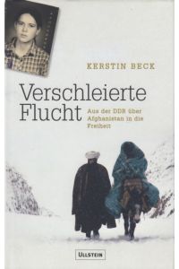 Verschleierte Flucht  - Aus der DDR über Afghanistan in die Freiheit