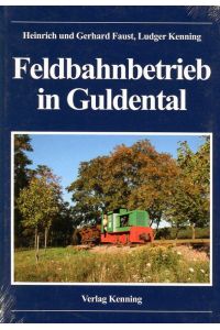 Feldbahnbetrieb in Guldental (Nebenbahndokumentation)  - Kenning Verlag, 2011