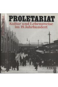 Proletariat  - Kultur und Lebensweise im 19 Jahrhundert