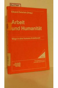 Arbeit und Humanität. Wege in eine humane Arbeitswelt. Band 1 (=Wissenschaftliche Schriften im Wissenschaftl. Verlag Dr. Schulz-Kirchner, Philosoph. Forum, Uni Kaiserslautern).
