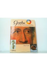 Goethe und die Naturwissenschaften. Unter Mitwirkung von Helga Merlin und Ludwig Vesely.
