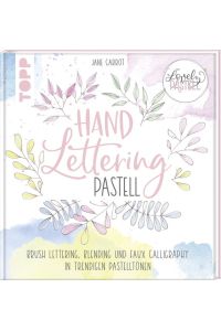 Lovely Pastell. Handlettering Pastell  - Brush Lettering, Blending und Faux Calligraphy in trendigen Pastelltönen
