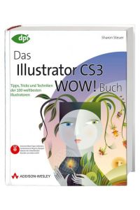 Das Illustrator CS3 WOW! Buch - Tipps, Tricks und Techniken der 100 weltbesten Illustratoren. Mit Beispieldateien, Plugins u. v. a. m. auf CD. (DPI Adobe)