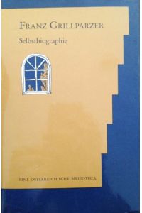 Selbstbiographie.   - Hrsg. und mit einem Nachw. von Arno Duisini / Eine österreichische Bibliothek,