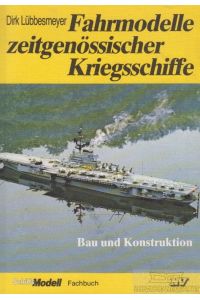 Fahrmodelle zeitgenössischer Kriegsschiffe  - Bau und Konstruktion