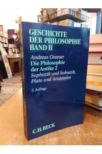 Die Philosophie der Antike 2.   - Sophistik und Sokratik, Plato und Aristoteles. Zweite, überarbeitete und erweiterte Auflage.