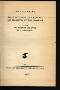 Elias Schlegel und Wieland als Bearbeiter antiker Tragödien.   - Studie zur Rezeption der Antike im 18. Jahrhundert.