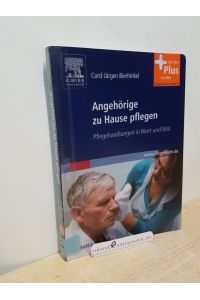 Angehörige zu Hause pflegen : Pflegehandlungen in Wort und Bild / Curd-Jürgen Bierhinkel