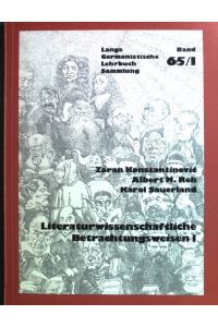 Literaturwissenschaftliche Betrachtungsweisen; Teil: 1.   - Germanistische Lehrbuchsammlung Band 65/I