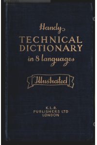 Handy technical Dictionary in 8 languages : English, German, French, Italian, Portuguese, Spanish, Polish, Russian ; Subdivided into language groups with each group arranged in alphabetical order ; Illustrated ; Indices in 8 languages. Illustrated.