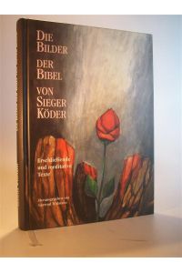 Die Bilder Der Bibel von Sieger Köder. Erschließende und meditative Texte.