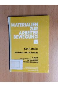 Rückblick und Ausschau.   - 10 Jahre Ludwig Boltzmann Institut für Geschichte der Arbeiterbewegung.